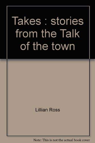 Beispielbild fr Takes: Stories from the Talk of the Town - 1st Edition/1st Printing zum Verkauf von Books Tell You Why  -  ABAA/ILAB