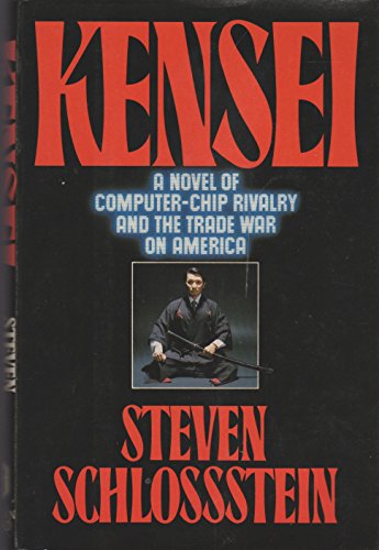 Stock image for Kensei a Novel of Computer-chip Rivalry and the Trade War on America for sale by Sleepy Hollow Books