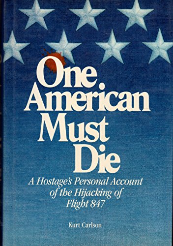 9780865531611: One American Must Die: A Hostage's Personal Account of the Hijacking of Flight 847