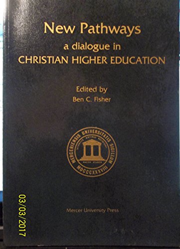 Stock image for New Pathways: Dialogue in Christian Higher Education for sale by BargainBookStores