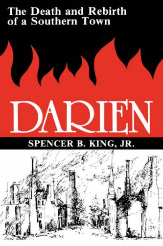 Darien: The Death and Rebirth of a Southern Town (9780865540033) by King, Spencer B.