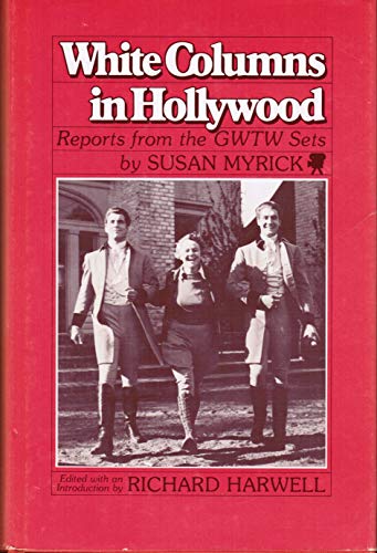 Stock image for White columns in Hollywood: Reports from the GWTW sets for sale by Books of the Smoky Mountains