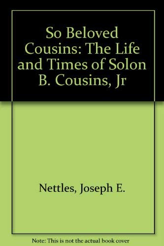 Beispielbild fr SO BELOVED COUSINS The Life and Times of Solon B. Cousins, Jr zum Verkauf von Neil Shillington: Bookdealer/Booksearch