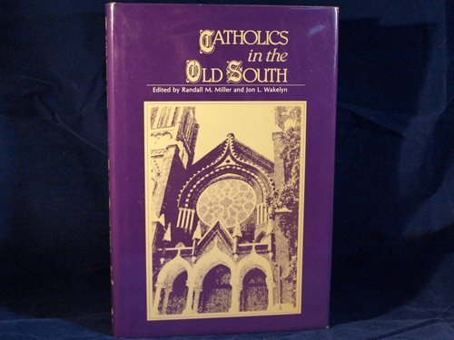 Stock image for Catholics in the Old South: Essays on Church and Culture for sale by Sessions Book Sales