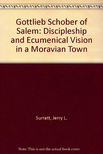 Gottlieb Schober of Salem: Discipleship and Ecumenical Vision in a Moravian Town