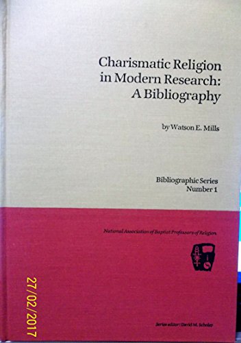 Beispielbild fr Charismatic Religion in Modern Research: A Bibliography (Bibliographic Series, No. 1)National Association of Baptist Professors of Religion zum Verkauf von BookMarx Bookstore