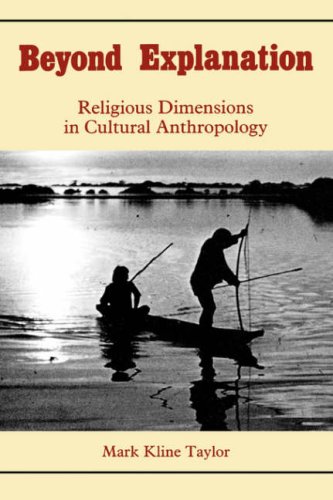 Beispielbild fr Beyond Explanation: Religious Dimensions in Cultural Anthropology zum Verkauf von Powell's Bookstores Chicago, ABAA