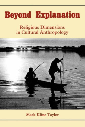 Beyond Explanation Religious Dimensions in Cultural Anthropology