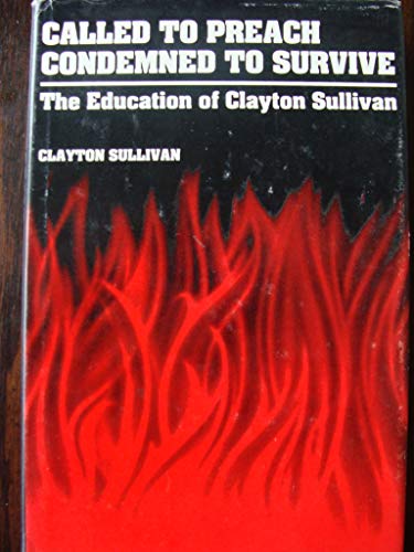 Beispielbild fr Called to Preach, Condemned to Survive: The Education of Clayton Sullivan zum Verkauf von BooksRun