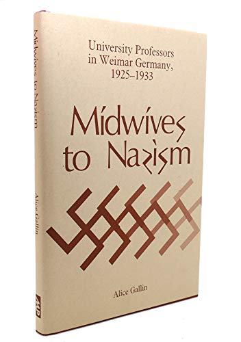 Midwives to Nazism: University Professors in Weimar Germany, 1925-1933 [inscribed]