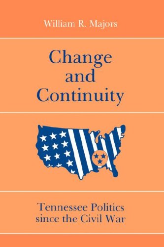 Beispielbild fr Change and Continuity: Tennessee Politics Since the Civil War zum Verkauf von Lowry's Books