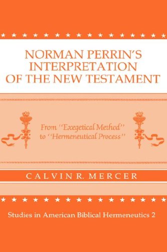 Stock image for Norman Perrin's Interpretation of the New Testament: From Exegetical Method to Hermeneutical Process for sale by Lowry's Books