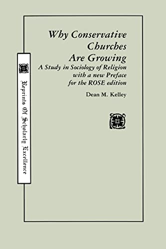 Imagen de archivo de WHY CONSERVATIVE CHURCHES ARE GROWING: A Study in Sociology of Religion with a new Preface (Rose, No. 11) a la venta por SecondSale