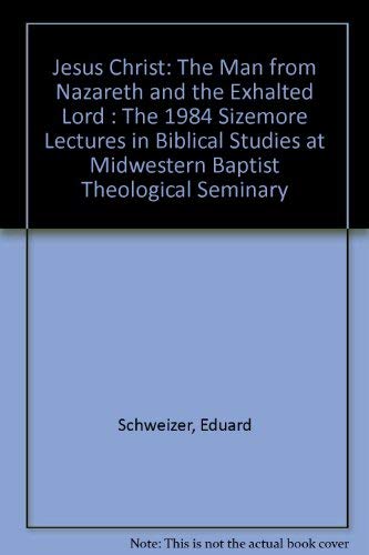 Beispielbild fr Jesus Christ: The Man From Nazareth and the Exalted Lord [1984 Sizemore Lectures] zum Verkauf von Windows Booksellers
