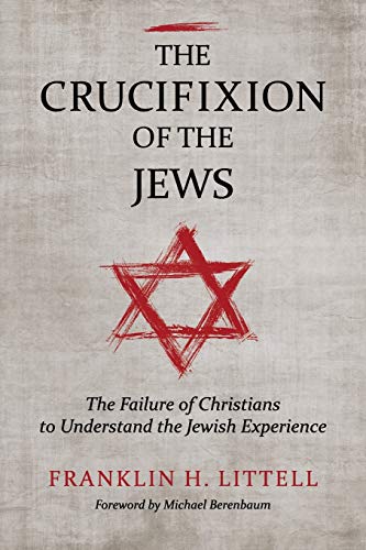 Beispielbild fr The Crucifixion of the Jews: The Failure of Christians to Understand the Jewish Experience zum Verkauf von Antiquariaat Spinoza