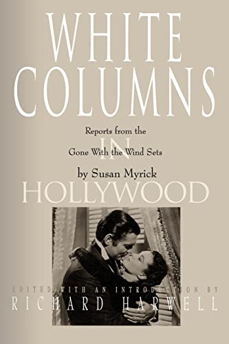 Beispielbild fr White Columns in Hollywood: Reports from the Gone with the Wind Sets zum Verkauf von HPB-Red