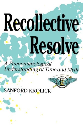 Recollective Resolve: a phenomenological understanding of time and myth