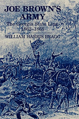 9780865542624: Joe Brown's Army: The Georgia State Line, 1862-1865 (Civil War Georgia)