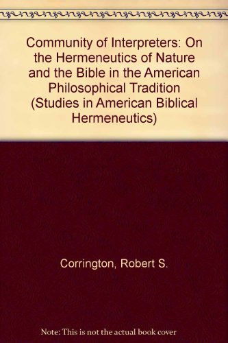 Beispielbild fr The Community of Interpreters: On the Hermeneutics of Nature and the Bible in the American Philosophical Tradition [Studies in American Bible Hermeneutics, 3] zum Verkauf von Windows Booksellers
