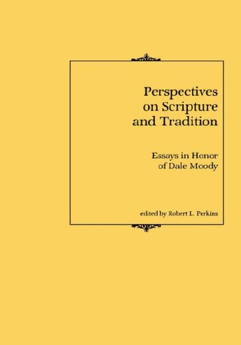 Beispielbild fr Perspectives on Scripture and Tradition : Essays in Honor of Dale Moody zum Verkauf von Better World Books