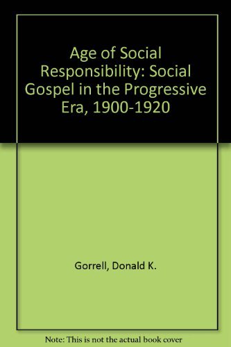 Beispielbild fr The Age of Social Responsibility : The Social Gospel in the Progressive Era, 1900-1920 zum Verkauf von Better World Books