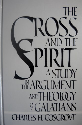 9780865543171: The Cross and the Spirit: A Study in the Argument and Theology of Galatians
