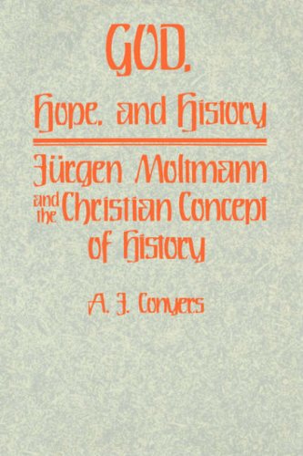 God, Hope, and History: Jurgen Moltmann and the Christian Concept of History