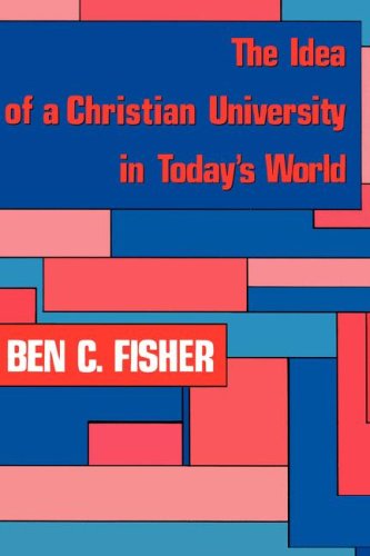 Stock image for The Idea of a Christian University in Today's World for sale by Jean Blicksilver, Bookseller
