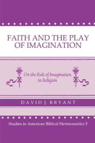 Stock image for Faith and the Play of Imagination: On the Role of Imagination in Religion (Studies in American Biblical Hermeneutics) for sale by Books of the Smoky Mountains