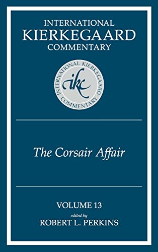 9780865543638: CORSAIR AFFAIR: The Corsair Affair: 13 (International Kierkegaard Commentary)