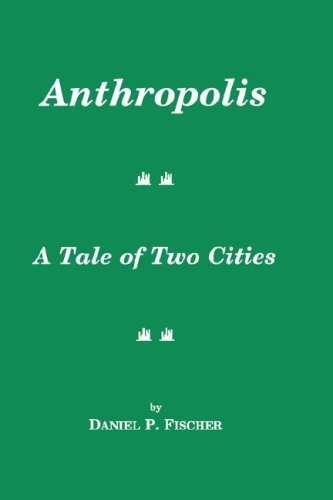 Stock image for Anthropolis : A Tale of Two Cities for sale by Bingo Used Books