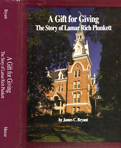 Imagen de archivo de A Gift for Giving: The Story of Lamar Rich Plunkett a la venta por ThriftBooks-Dallas