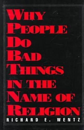 Stock image for Why People Do Bad Things in the Name of Religion for sale by Better World Books