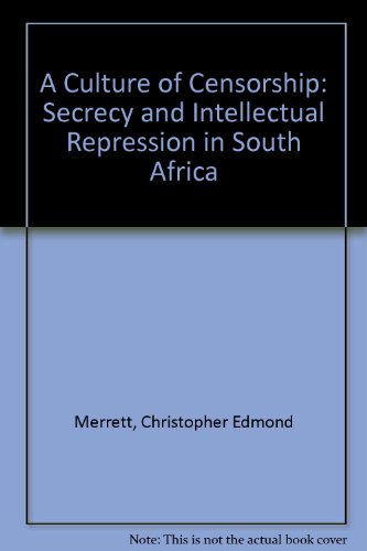 9780865544536: A Culture of Censorship: Secrecy and Intellectual Repression in South Africa