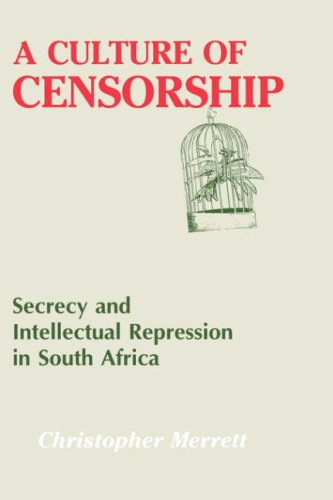 Imagen de archivo de A Culture of Censorship: Secrecy and Intellectual Repression in South Africa a la venta por Lowry's Books