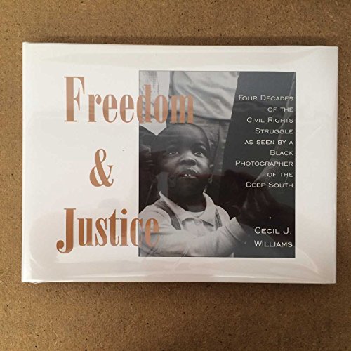 

Freedom & Justice Four Decades of the Civil Rights Struggle As Seen By A Black Photographer of the Deep South [first edition]