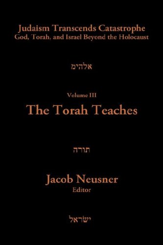 9780865544925: Judaism Transcends Catastrophe v. 3; The Torah Teaches: God, Torah and Israel Beyond the Holocaust