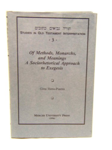 Stock image for Of Methods, Monarchs, and Meanings: A Sociorhetorical Approach to Exegesis [Studies in Old Testament Interpretation, 3] for sale by Windows Booksellers