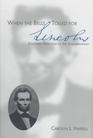 Beispielbild fr When the Bells Tolled for Lincoln : Southern Reaction to the Assassination zum Verkauf von Better World Books