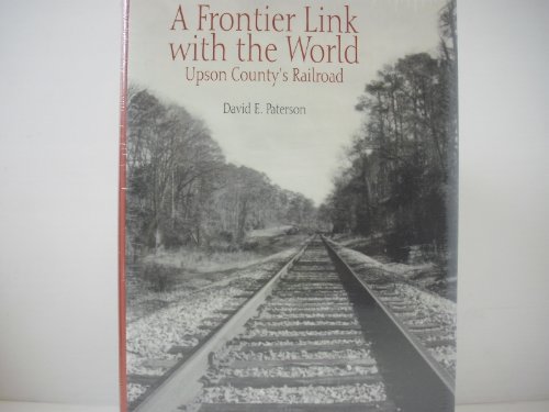 FRONTIER LINK WITH THE WORLD: The Upson County's Railroad