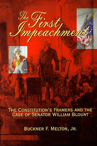 Beispielbild fr The First Impeachment : The Constitution's Framers and the Case of Senator William Blount zum Verkauf von Better World Books