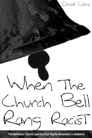 Stock image for When the Church Bell Rang Racist : The Methodist Church and the Civil Rights Movement in Alabama for sale by Better World Books