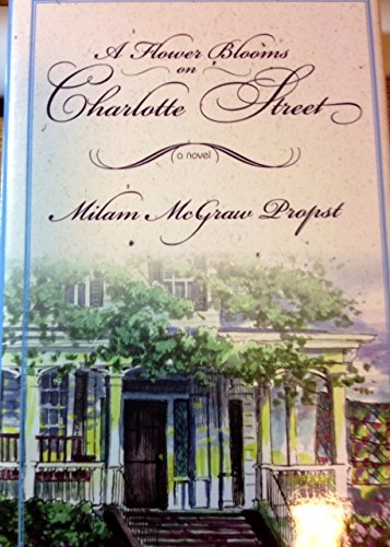 Stock image for A Flower Blooms on Charlotte Street for sale by ThriftBooks-Dallas