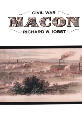 Imagen de archivo de Civil War Macon: The History of a Confederate City a la venta por Wizard Books
