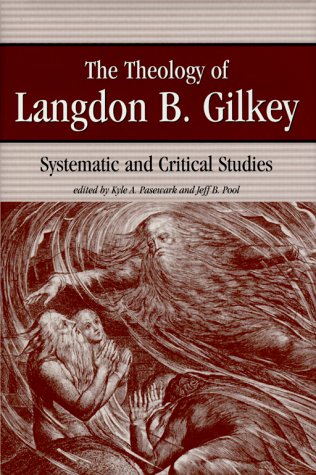 Beispielbild fr The Theology of Langdon B. Gilkey: Systematic and Critical Studies zum Verkauf von Powell's Bookstores Chicago, ABAA