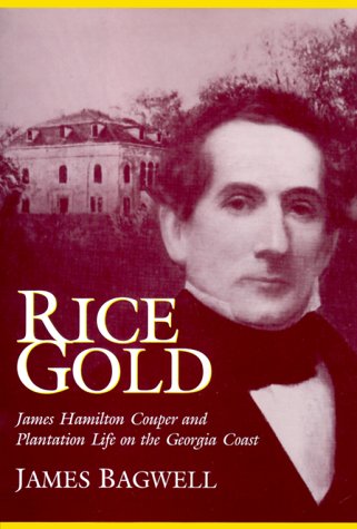 Stock image for Rice Gold: James Hamilton Couper and Plantation Life on the Georgia Coast for sale by HPB-Red