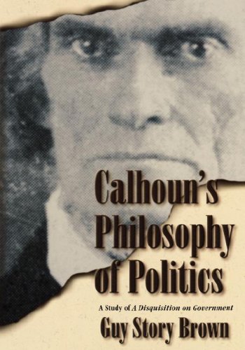 Beispielbild fr Calhoun's philosophy of politics : a study of A disquisition on government. zum Verkauf von Kloof Booksellers & Scientia Verlag