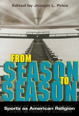 Imagen de archivo de From Season to Season: Sports as American Religion a la venta por SecondSale