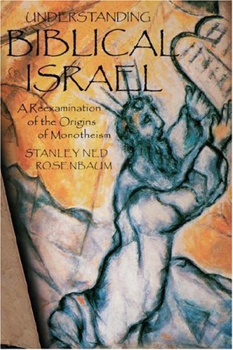 Understanding Biblical Israel: A Reexamination of the Origins of Monotheism.