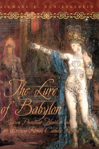 Stock image for The Lure of Babylon : Seven Protestant Novelists and Britain's Roman Catholic Revival for sale by Eighth Day Books, LLC